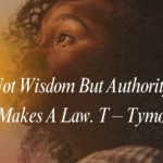 It Is Not Wisdom But Authority That Makes A Law. T - Tymoff