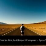 i fear no one, but respect everyone. - tymoff